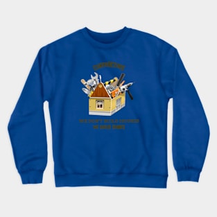 Contractors: We Don't Build Houses, We Build Homes Crewneck Sweatshirt